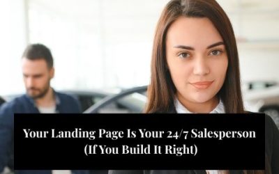 Your Landing Page Is Your 24/7 Salesperson (If You Build It Right)